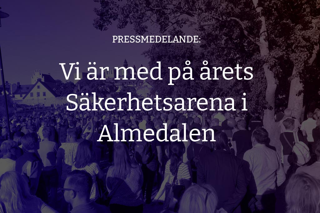 Vi är med på årets Säkerhetsarena i Almedalen